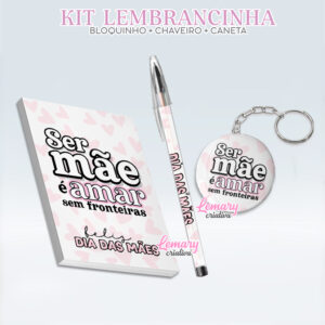 Bloquinho com Chaveiro e Caneta Dia das mães BCC0014 (12 Kits) Ser mãe é amar sem fronteiras