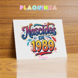 Plaquinha Decorativa MDF 19x28cm Frase Nascidos em 1989 MOD.00001