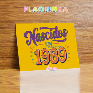 Plaquinha Decorativa MDF 19x28cm Frase Nascidos em 1989 MOD.00003