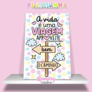 Plaquinha Decorativa MDF 19x28cm Frase motivacional DDJ00001 A vida é uma viagem aproveite bem o caminho