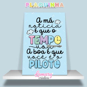 Plaquinha Decorativa MDF 19x28cm Frase motivacional DDJ00007 A má notícia é que o tempo voa a boa é que você é o piloto