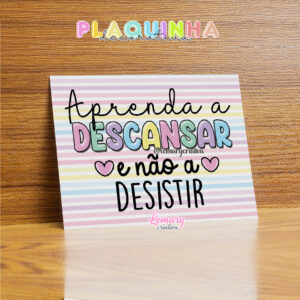 Plaquinha Decorativa MDF 19x28cm Frase motivacional DDJ00008 Aprenda a descansar e não a desistir