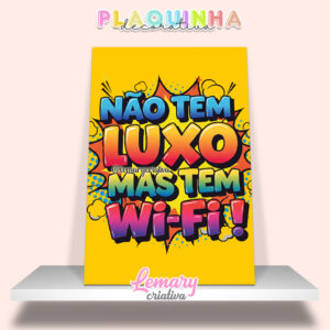 Plaquinha Decorativa MDF 19x28cm Frase Wifi MOD.00001 Não tem luxo mas tem WIFI