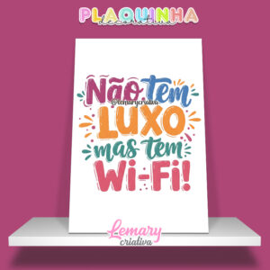 Plaquinha Decorativa MDF 19x28cm Frase Wifi MOD.00003 Não tem luxo mas tem WIFI