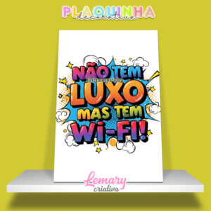 Plaquinha Decorativa MDF 19x28cm Frase Wifi MOD.00004 Não tem luxo mas tem WIFI