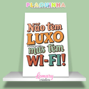 Plaquinha Decorativa MDF 19x28cm Frase Wifi MOD.00005 Não tem luxo mas tem WIFI