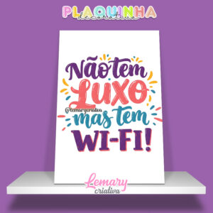 Plaquinha Decorativa MDF 19x28cm Frase Wifi MOD.00006 Não tem luxo mas tem WIFI