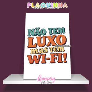 Plaquinha Decorativa MDF 19x28cm Frase Wifi MOD.00009 Não tem luxo mas tem WIFI