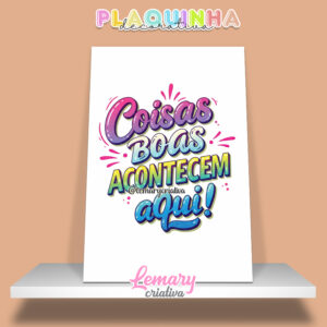 Plaquinha Decorativa MDF 19x28cm Lettering Coisas boas acontecem aqui MOD.00001
