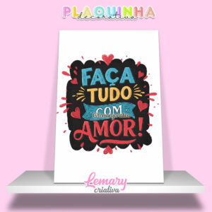 Plaquinha Decorativa MDF 19x28cm Lettering Faça tudo com amor MOD.00001