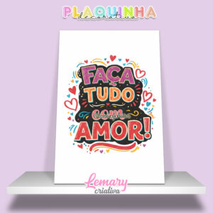 Plaquinha Decorativa MDF 19x28cm Lettering Faça tudo com amor MOD.00007