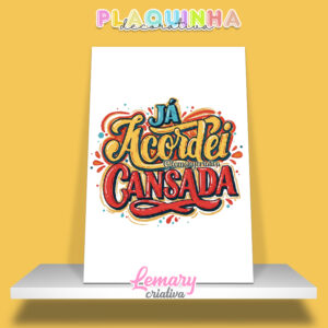 Plaquinha Decorativa MDF 19x28cm Lettering Já acordei cansada MOD.00001