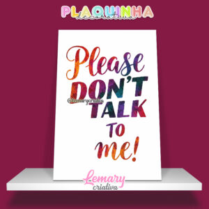 Plaquinha Decorativa MDF 19x28cm Lettering Please don't talk to me MOD.00001