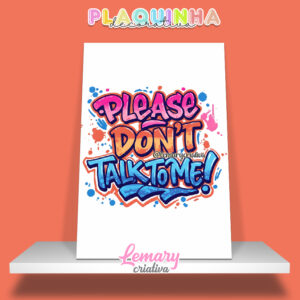 Plaquinha Decorativa MDF 19x28cm Lettering Please don't talk to me MOD.00005