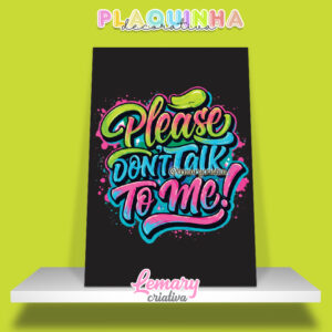 Plaquinha Decorativa MDF 19x28cm Lettering Please don't talk to me MOD.00006