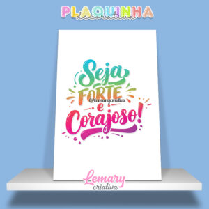 Plaquinha Decorativa MDF 19x28cm Lettering Seja forte e corajoso MOD.00001