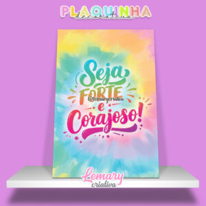 Plaquinha Decorativa MDF 19x28cm Lettering Seja forte e corajoso MOD.00002