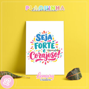 Plaquinha Decorativa MDF 19x28cm Lettering Seja forte e corajoso MOD.00005