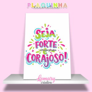 Plaquinha Decorativa MDF 19x28cm Lettering Seja forte e corajoso MOD.00006
