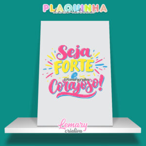 Plaquinha Decorativa MDF 19x28cm Lettering Seja forte e corajoso MOD.00010