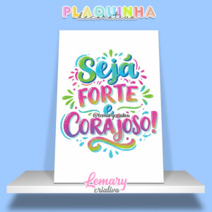 Plaquinha Decorativa MDF 19x28cm Lettering Seja forte e corajoso MOD.00012