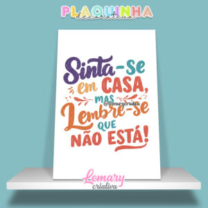 Plaquinha Decorativa MDF 19x28cm Lettering Sinta-se em casa mas lembre-se que não está MOD.00001