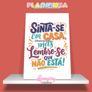 Plaquinha Decorativa MDF 19x28cm Lettering Sinta-se em casa mas lembre-se que não está MOD.00005