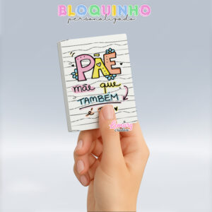 Bloquinho personalizado Dia das mães 100fls 7x10cm Mod.0019 (12 unidades) Pãe mãe que também é pai