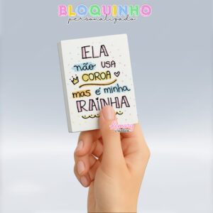 Bloquinho personalizado Dia das mães 100fls 7x10cm Mod.0031 (12 unidades) Ela não usa coroa mas é minha rainha