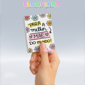 Bloquinho personalizado Dia das mães 100fls 7x10cm Mod.0034 (12 unidades) Para a melhor mãe do mundo