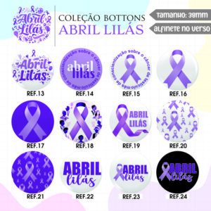 Bottons Campanha Abril Lilás REF. 013 a 024